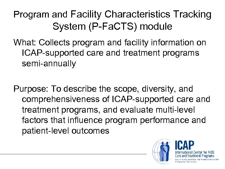 Program and Facility Characteristics Tracking System (P-Fa. CTS) module What: Collects program and facility