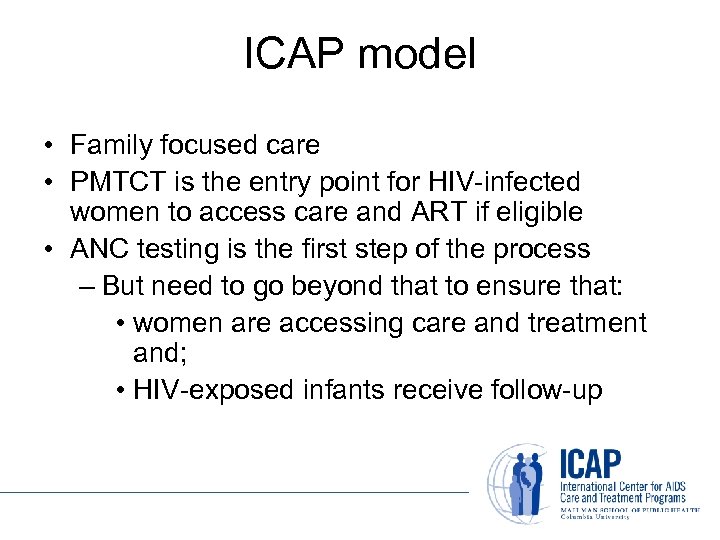 ICAP model • Family focused care • PMTCT is the entry point for HIV-infected