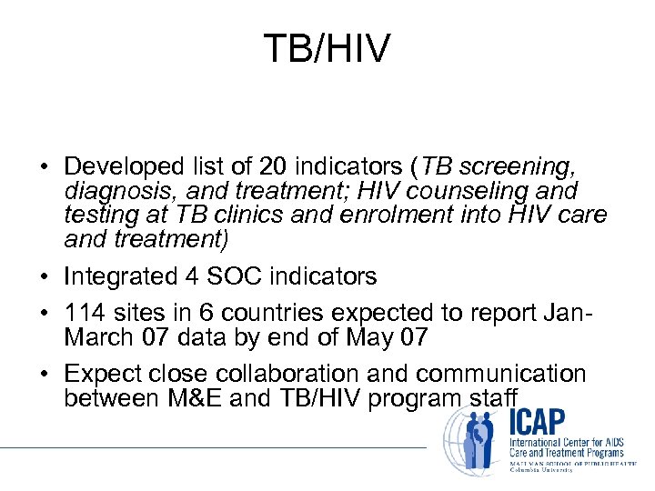 TB/HIV • Developed list of 20 indicators (TB screening, diagnosis, and treatment; HIV counseling