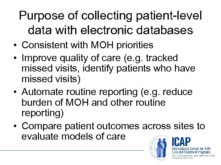 Purpose of collecting patient-level data with electronic databases • Consistent with MOH priorities •