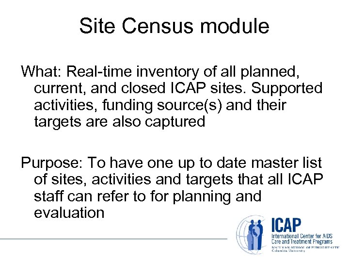 Site Census module What: Real-time inventory of all planned, current, and closed ICAP sites.