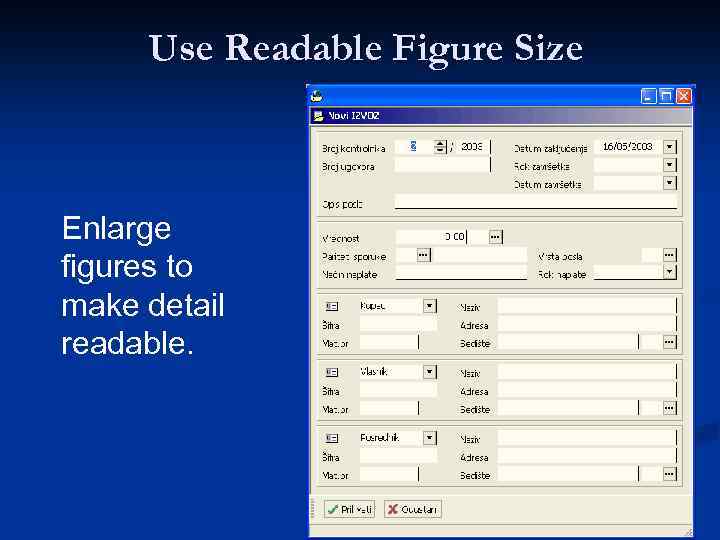 Use Readable Figure Size Enlarge figures to make detail readable. 