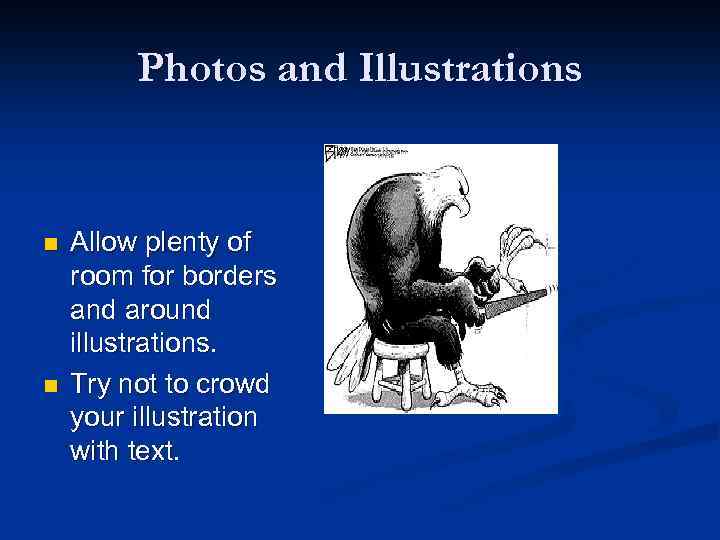 Photos and Illustrations n n Allow plenty of room for borders and around illustrations.