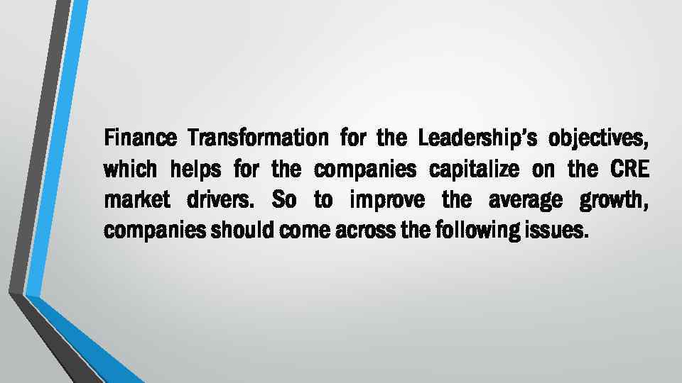 Finance Transformation for the Leadership’s objectives, which helps for the companies capitalize on the