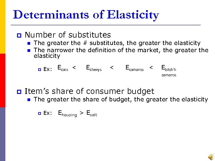Determinants of Elasticity p Number of substitutes n n The greater the # substitutes,