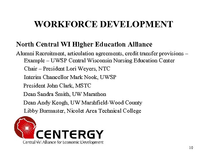 WORKFORCE DEVELOPMENT North Central WI Higher Education Alliance Alumni Recruitment, articulation agreements, credit transfer