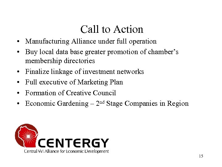 Call to Action • Manufacturing Alliance under full operation • Buy local data base