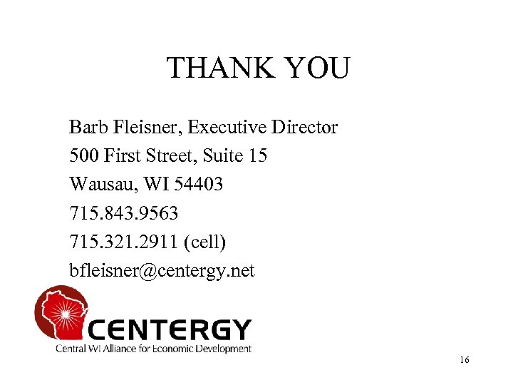 THANK YOU Barb Fleisner, Executive Director 500 First Street, Suite 15 Wausau, WI 54403