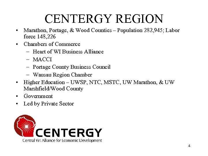 CENTERGY REGION • Marathon, Portage, & Wood Counties – Population 282, 945; Labor force