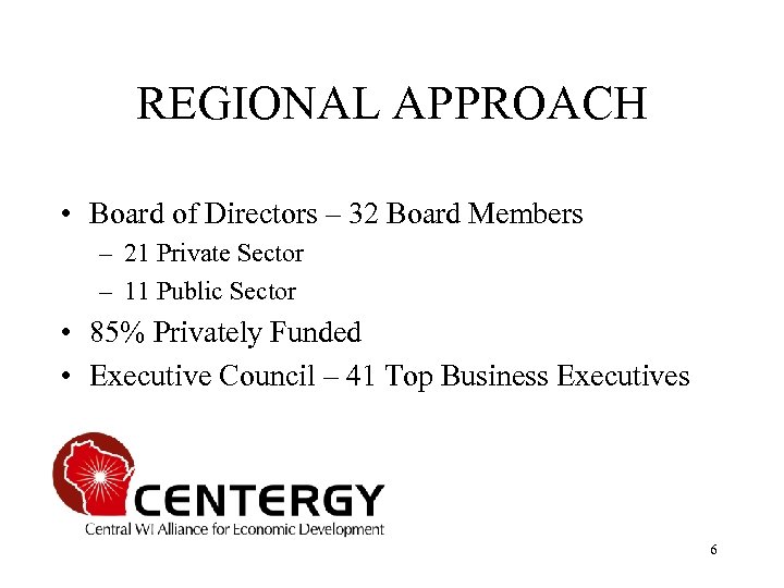 REGIONAL APPROACH • Board of Directors – 32 Board Members – 21 Private Sector