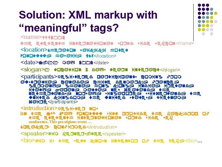 Solution: XML markup with “meaningful” tags? <name>WWW 2002 The eleventh international world wide webcon