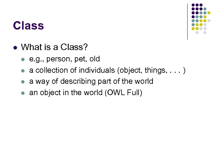 Class l What is a Class? l l e. g. , person, pet, old