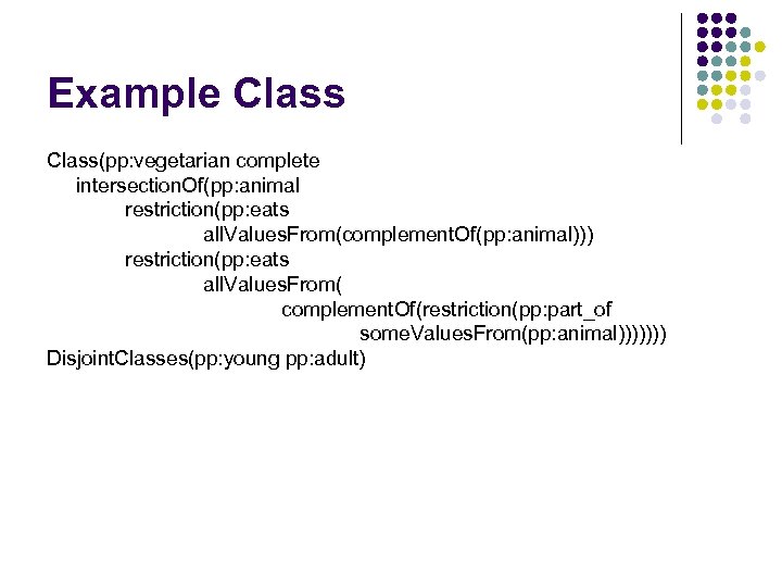 Example Class(pp: vegetarian complete intersection. Of(pp: animal restriction(pp: eats all. Values. From(complement. Of(pp: animal)))