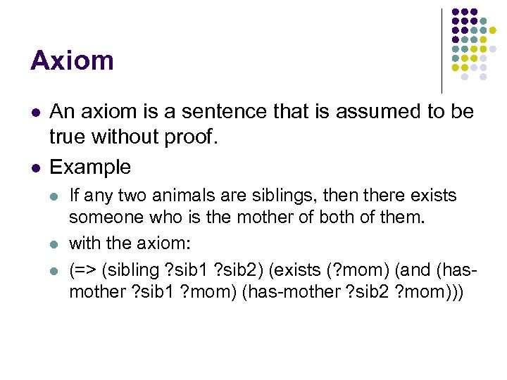 Axiom l l An axiom is a sentence that is assumed to be true