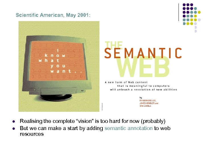 Scientific American, May 2001: l l Realising the complete “vision” is too hard for