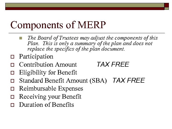 Components of MERP n o o o o The Board of Trustees may adjust