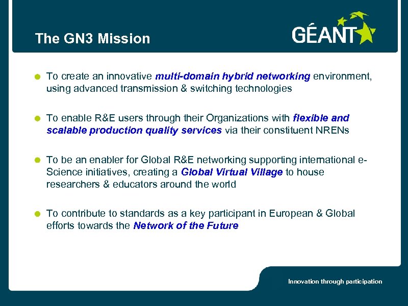 The GN 3 Mission To create an innovative multi-domain hybrid networking environment, using advanced