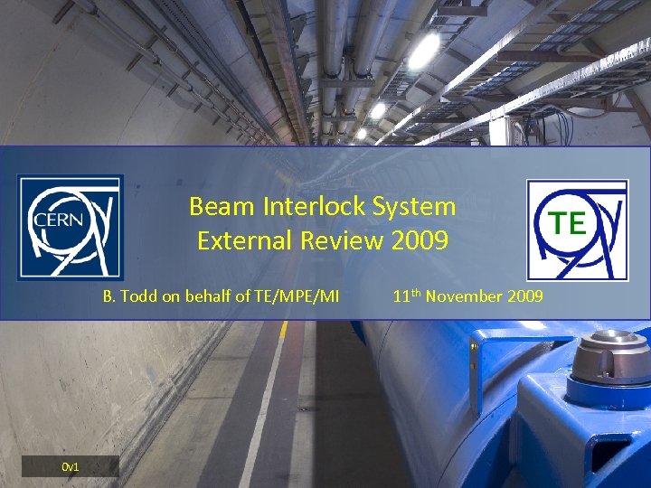 Beam Interlock System External Review 2009 B. Todd on behalf of TE/MPE/MI 0 v
