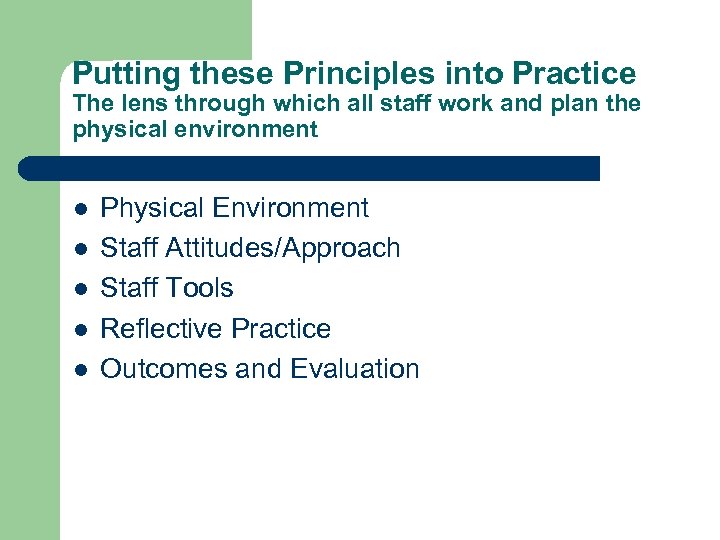 Putting these Principles into Practice The lens through which all staff work and plan
