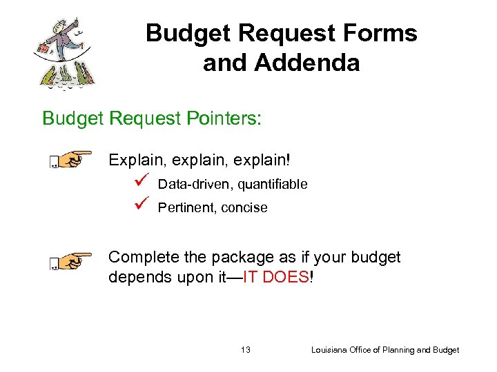 Budget Request Forms and Addenda Budget Request Pointers: Explain, explain! ü ü Data-driven, quantifiable