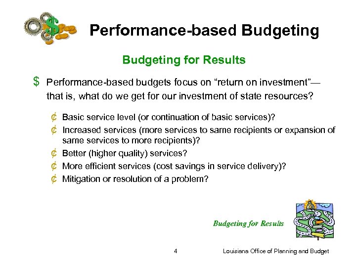 Performance-based Budgeting for Results $ Performance-based budgets focus on “return on investment”— that is,