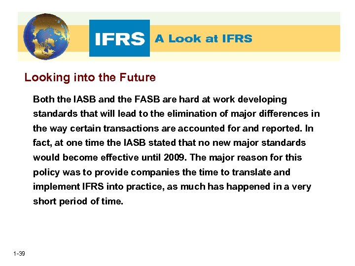 Looking into the Future Both the IASB and the FASB are hard at work