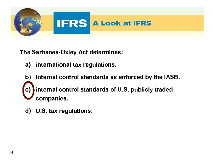 The Sarbanes-Oxley Act determines: a) international tax regulations. b) internal control standards as enforced