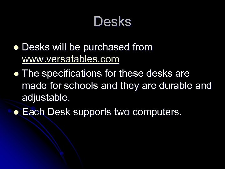 Desks will be purchased from www. versatables. com l The specifications for these desks