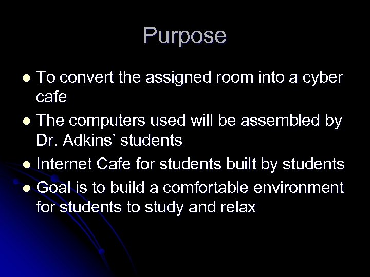 Purpose To convert the assigned room into a cyber cafe l The computers used