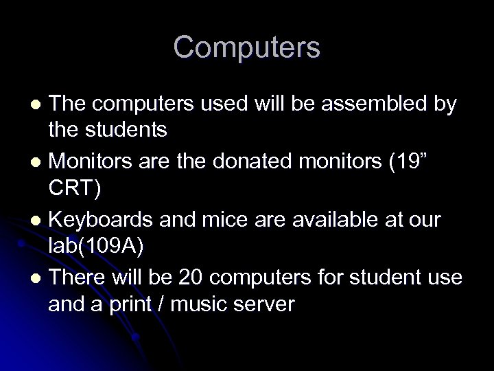 Computers The computers used will be assembled by the students l Monitors are the