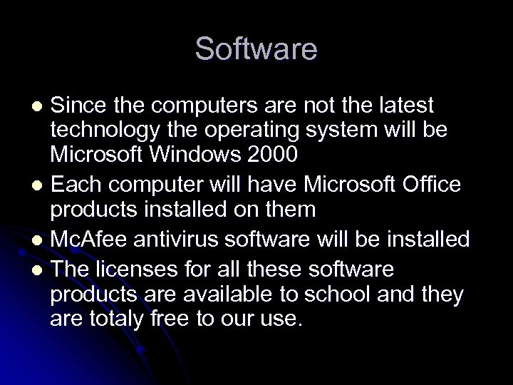 Software Since the computers are not the latest technology the operating system will be