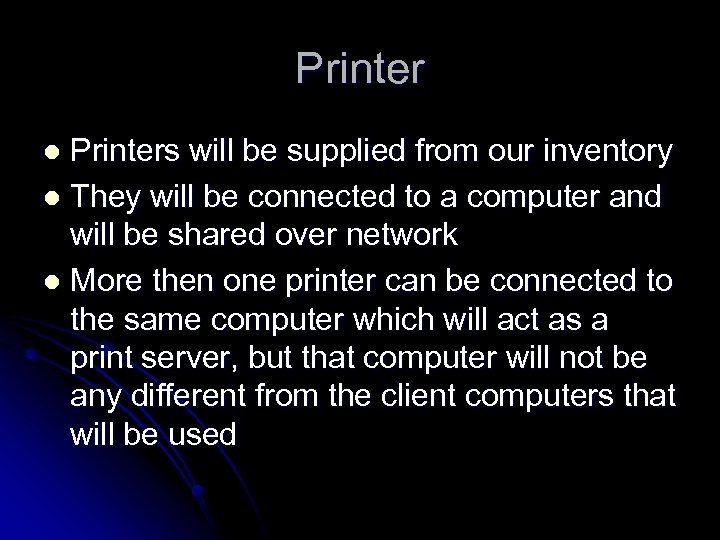 Printers will be supplied from our inventory l They will be connected to a