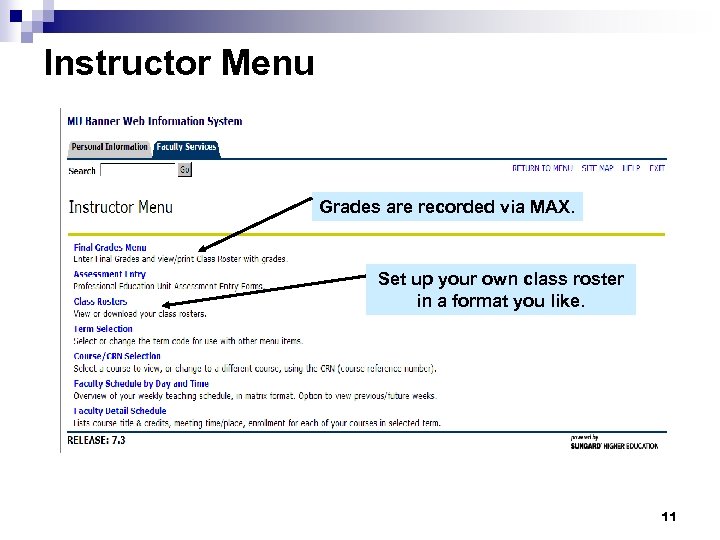 Instructor Menu Grades are recorded via MAX. Set up your own class roster in