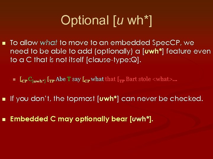 Optional [u wh*] n To allow what to move to an embedded Spec. CP,