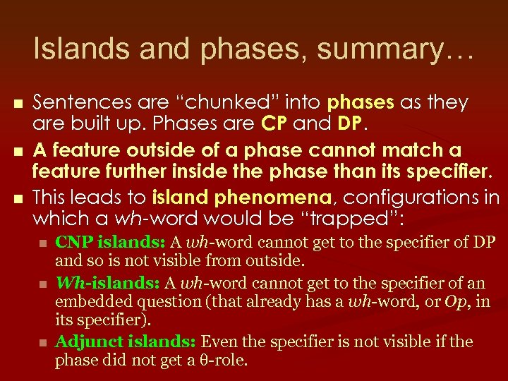 Islands and phases, summary… n n n Sentences are “chunked” into phases as they