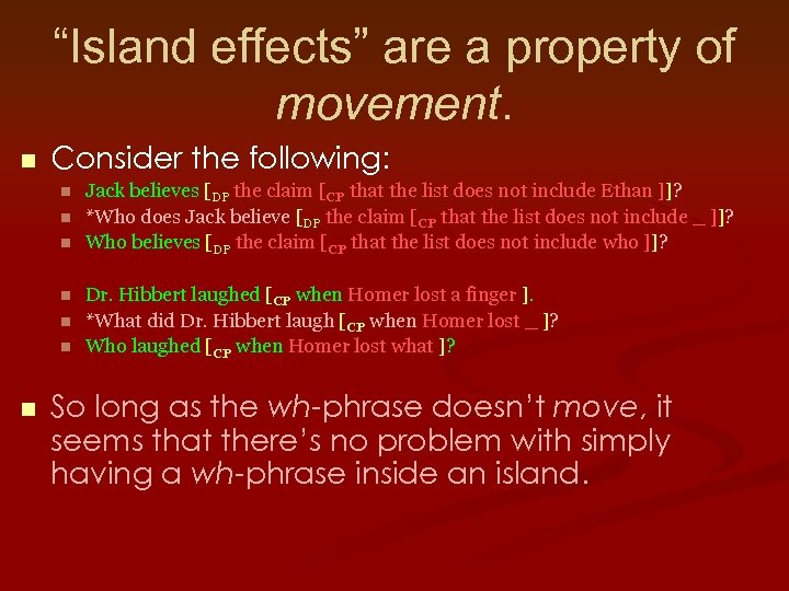 “Island effects” are a property of movement. n Consider the following: n n n