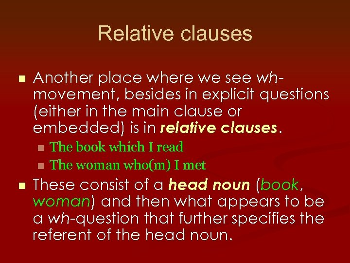 Relative clauses n Another place where we see whmovement, besides in explicit questions (either