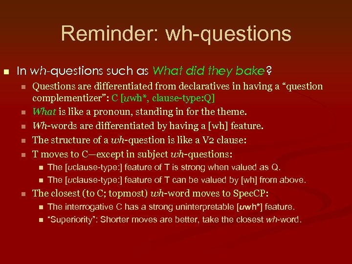 Reminder: wh-questions n In wh-questions such as What did they bake? n n n