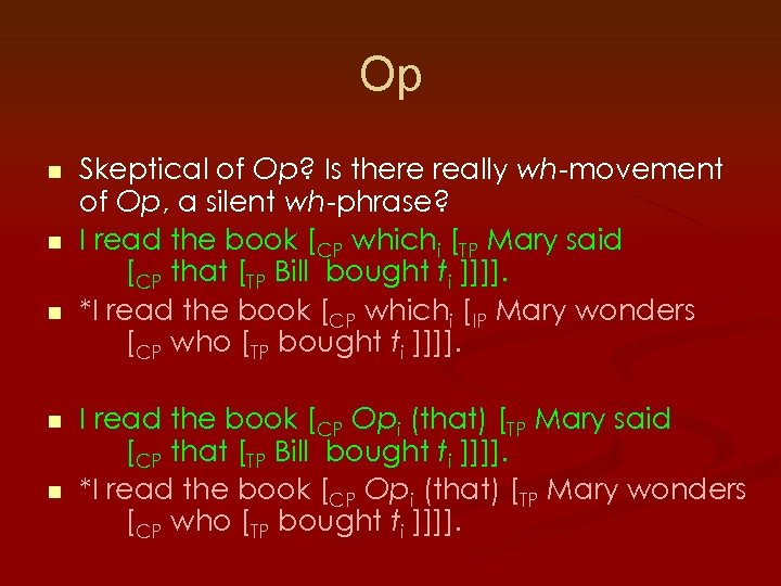 Op n n n Skeptical of Op? Is there really wh-movement of Op, a