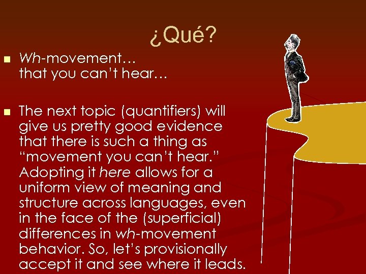 ¿Qué? n Wh-movement… that you can’t hear… n The next topic (quantifiers) will give