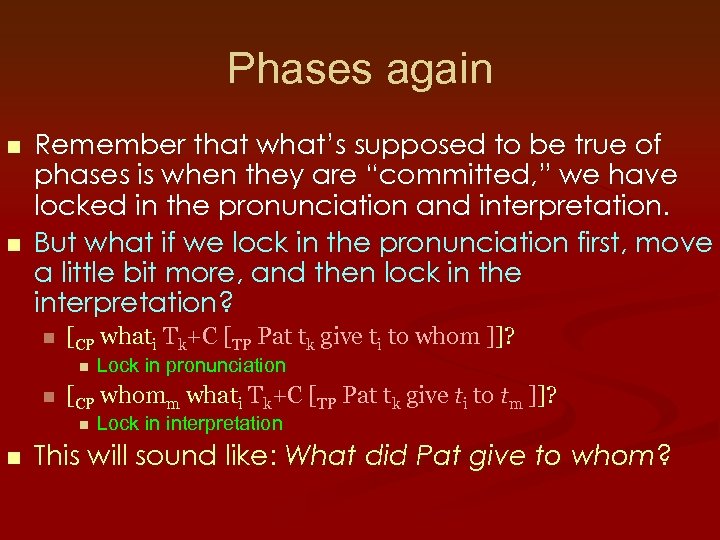 Phases again n n Remember that what’s supposed to be true of phases is