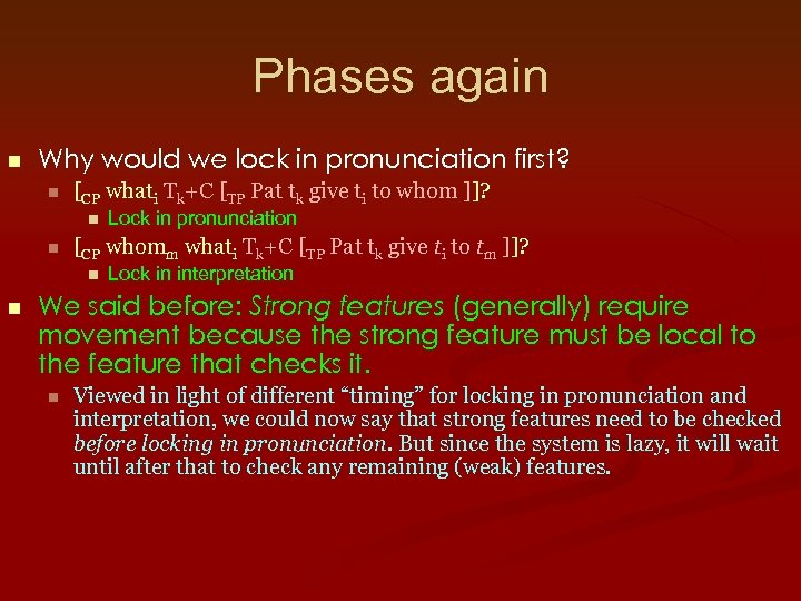 Phases again n Why would we lock in pronunciation first? n [CP whati Tk+C