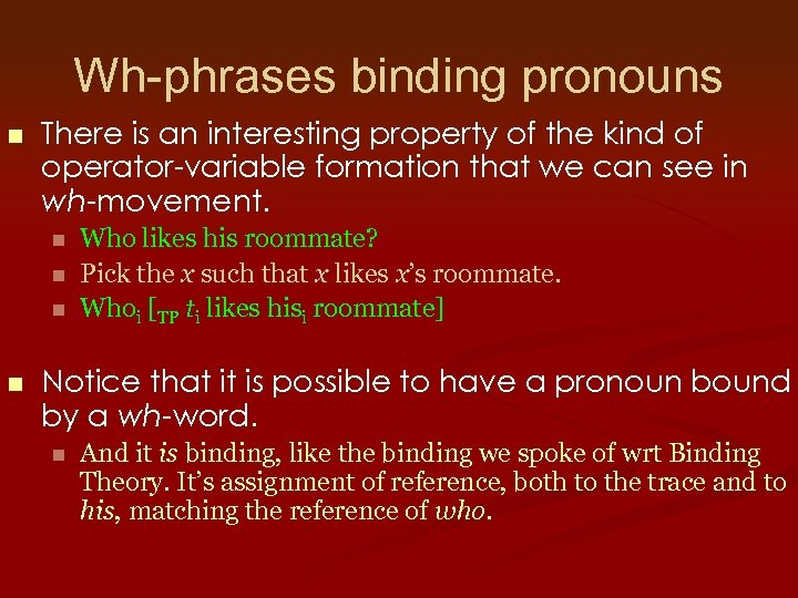 Wh-phrases binding pronouns n There is an interesting property of the kind of operator-variable