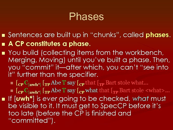 Phases n n n Sentences are built up in “chunks”, called phases. A CP