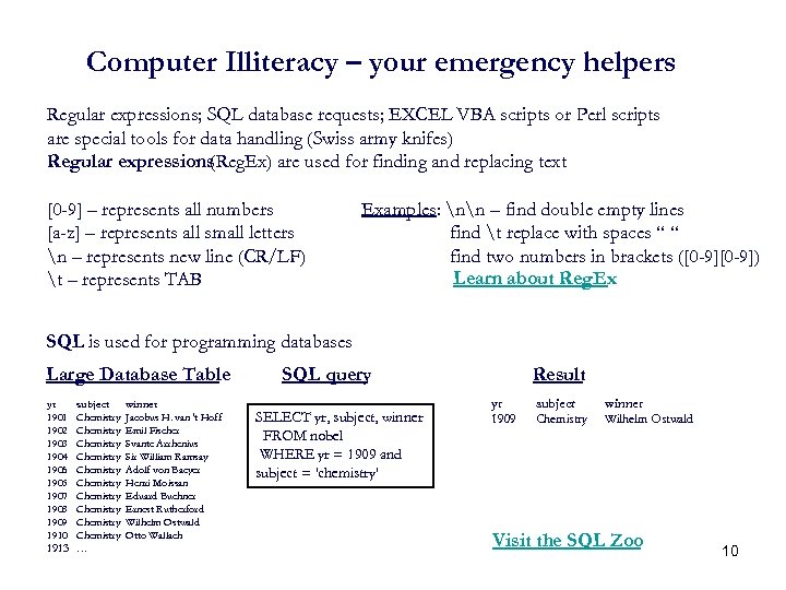 Computer Illiteracy – your emergency helpers Regular expressions; SQL database requests; EXCEL VBA scripts