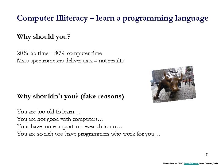 Computer Illiteracy – learn a programming language Why should you? 20% lab time –