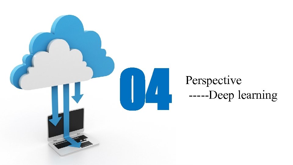 04 Perspective -----Deep learning 