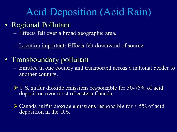 Acid Deposition (Acid Rain) • Regional Pollutant – Effects felt over a broad geographic