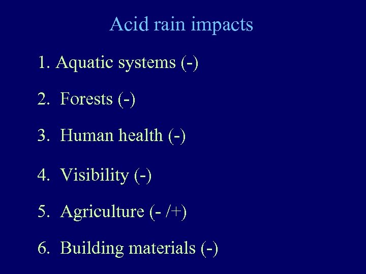 Acid rain impacts 1. Aquatic systems (-) 2. Forests (-) 3. Human health (-)