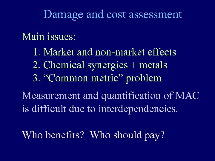 Damage and cost assessment Main issues: 1. Market and non-market effects 2. Chemical synergies